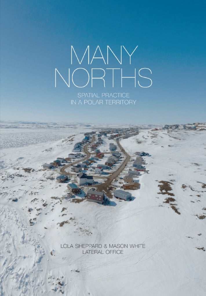 Many Norths: Spatial Practice in a Polar Territory