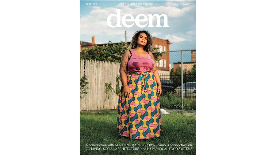 Deem|Adrienne Marie Brown|Curating Within The White Box|Issue One Designing For Dignity|Soul Fire Farms Imagining Black Indigenous Food Sovereignty|What About It Architecture And Social Responsibility|Issue One Designing For Dignity