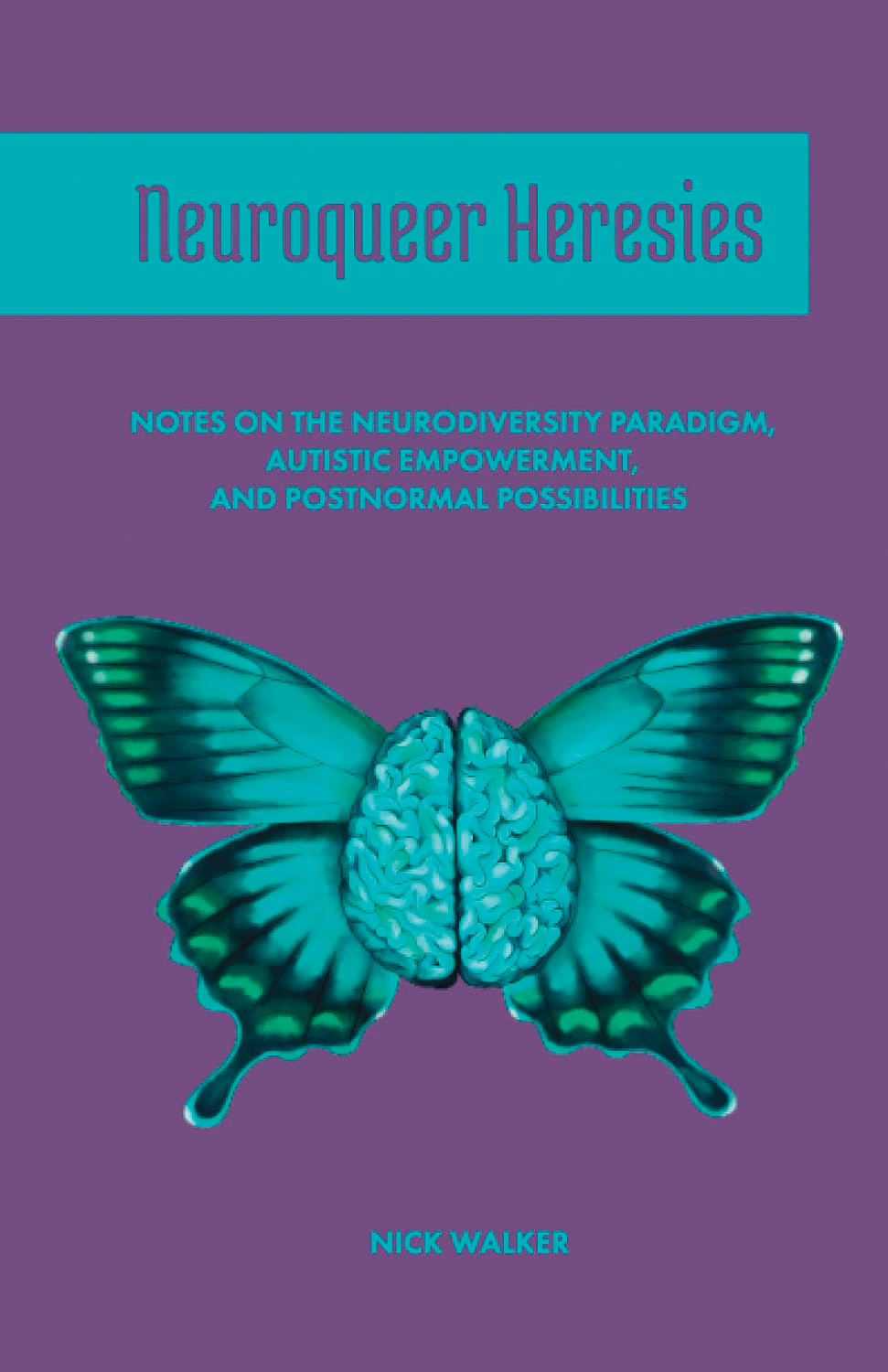 Design for Autism: a purple book cover with teal text and an illustration of a butterfly with a brain at its center, entitled "Neuroqueer Heresis" by Nick Walker.